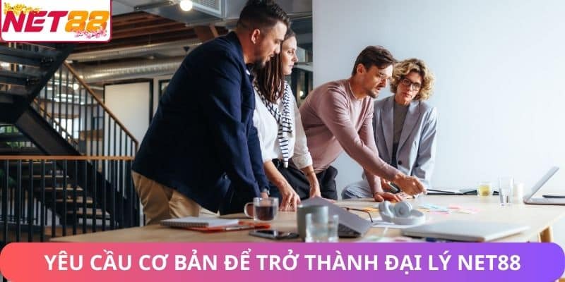 Đại Lý Net88 – Cơ Hội Kinh Doanh Trên Thị Trường Game Online Yêu cầu cơ bản để trở thành đại lý Net88