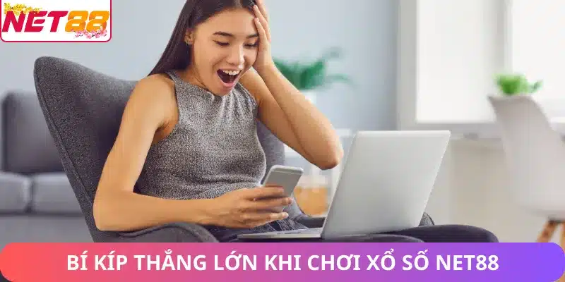Bí kíp thắng lớn khi chơi xổ số Net88