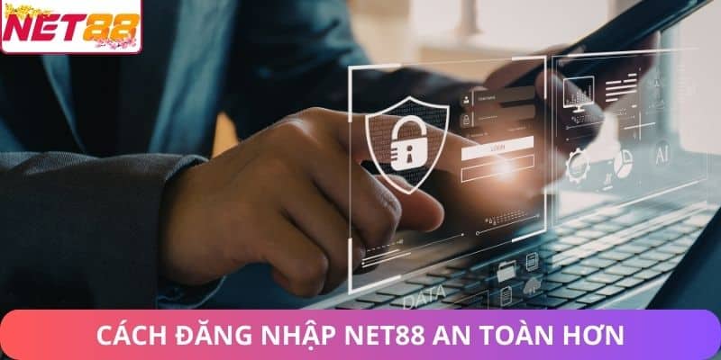 Đăng Nhập Net88: Hướng Dẫn Đăng Nhập Chi Tiết, An Toàn Cách đăng nhập Net88 an toàn hơn