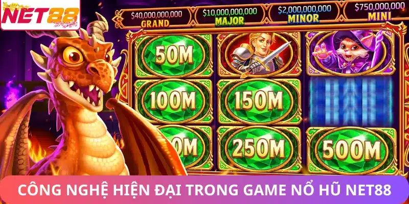 Nổ Hũ Net88 – Trải Nghiệm Slot Hấp Dẫn & Cơ Hội Thắng Lớn Công nghệ hiện đại trong game nổ hũ Net88
