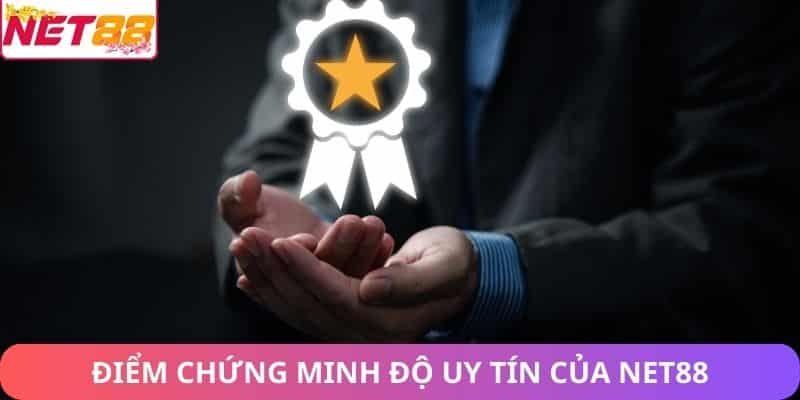 Net88 Có Uy Tín Không? Đánh Giá Về Thương Hiệu Net88 Uy Tín Điểm chứng minh độ uy tín của Net88