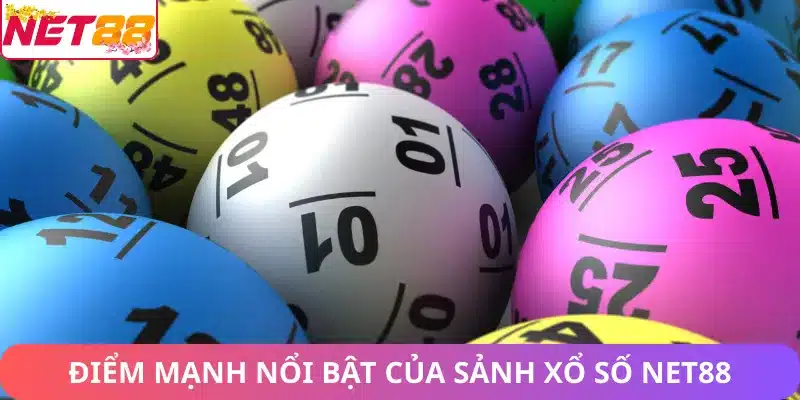 Điểm mạnh nổi bật của sảnh xổ số Net88