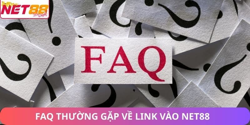 Link Vào Net88 – Cập Nhật Nhanh Link Mới Để Cá Cược An Toàn FAQ thường gặp về link vào Net88