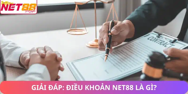 Điều Kiện Và Điều Khoản Net88 Cần Tuân Thủ Đúng Quy Định Giải đáp điều kiện và điều khoản Net88 là gì