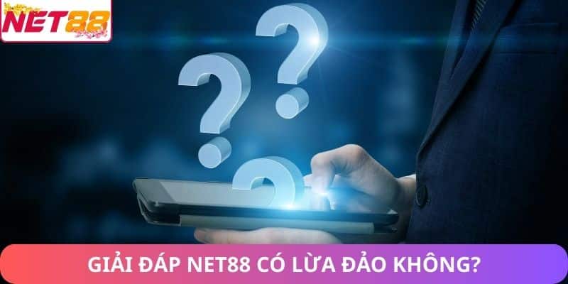 Net88 có lừa đảo không? - Đánh giá Net88 trong ngành game Online Giải đáp Net88 có lừa đảo không?