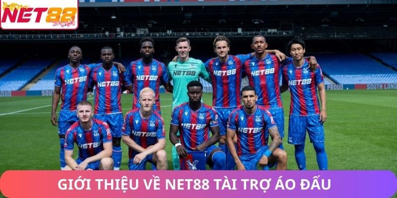 Giới thiệu về Net88 tài trợ áo đấu cho Crystal Palace