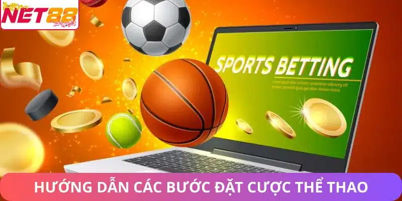 Hướng dẫn các bước đặt cược tại sảnh thể thao của nhà cái Net88
