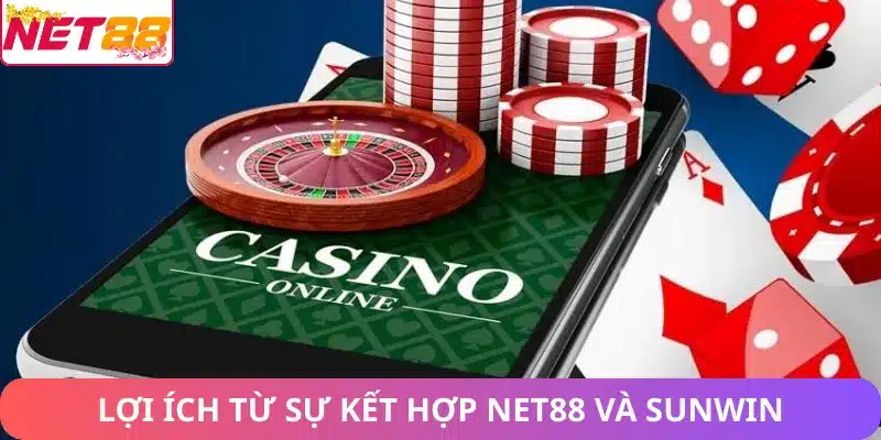 Net88 Hợp Tác Với Sunwin: Chiến Lược Nâng Cao Chất Lượng Lợi ích từ sự kết hợp giữa Net88 và Sunwin