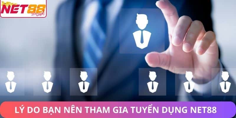 Tuyển dụng Net88 – Cơ Hội Nghề Nghiệp Chuyên Nghiệp Lý do bạn nên tham gia tuyển dụng Net88