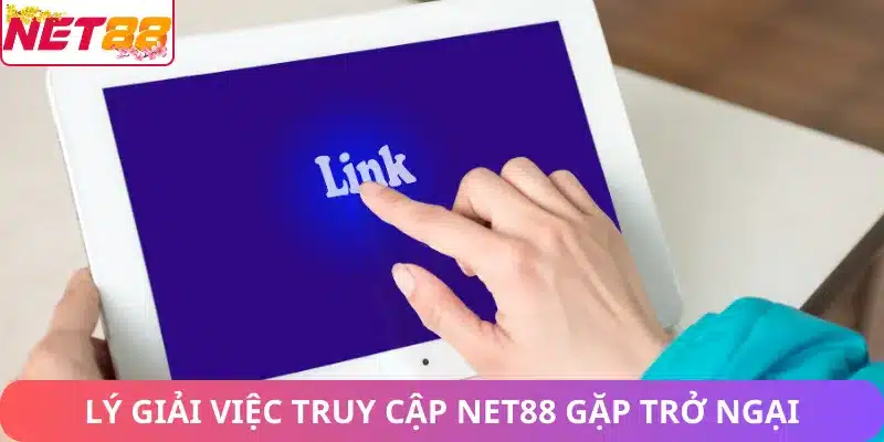 Lý giải việc truy cập Net88 gặp trở ngại