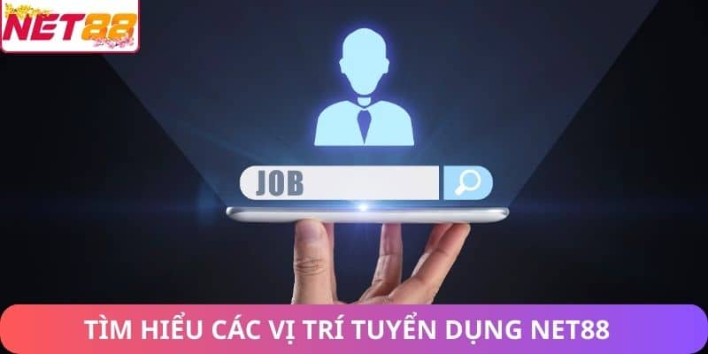 Tuyển dụng Net88 – Cơ Hội Nghề Nghiệp Chuyên Nghiệp Tìm hiểu các vị trí tuyển dụng Net88