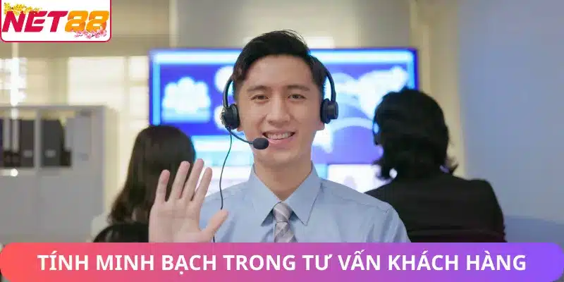 Tính minh bạch trong tư vấn khách hàng tại Net88