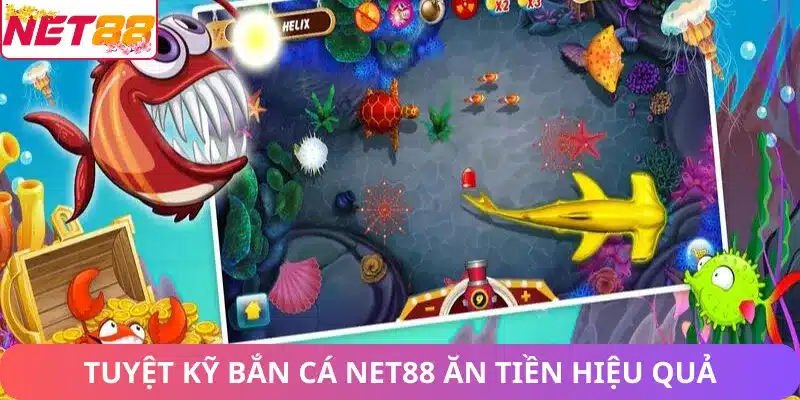Bắn Cá Net88 – Trải Nghiệm Bắn Cá Giải Trí Đỉnh Cao Net88 Tuyệt kỹ bắn cá Net88 ăn tiền hiệu quả